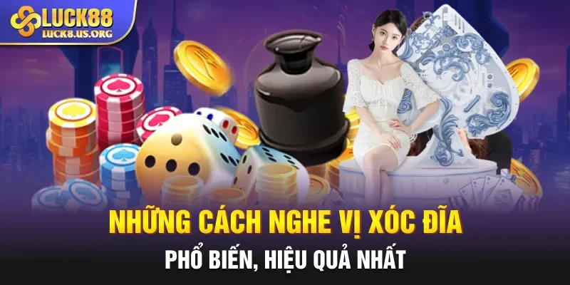 Những cách nghe vị xóc đĩa phổ biến, hiệu quả nhất